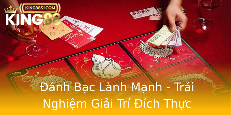 Đánh Bạc Lành Mạnh - Trải Nghiệm Giải Trí Đích Thực