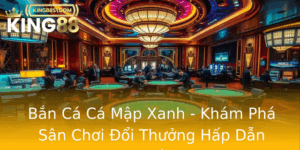 Ban Ca Ca Map Xanh Kham Pha San Choi Oi Thuong Hap Dan Nhat