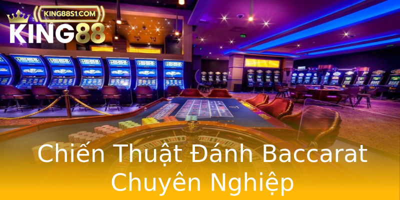 Chiến Thuật Đánh Baccarat Chuyên Nghiệp