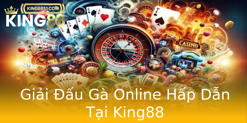 Giải Đấu Gà Online Hấp Dẫn Tại King88