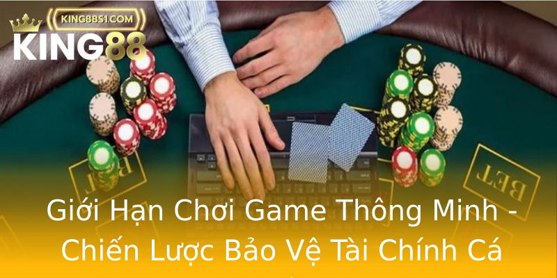 Giới Hạn Chơi Game Thông Minh - Chiến Lược Bảo Vệ Tài Chính Cá Nhân