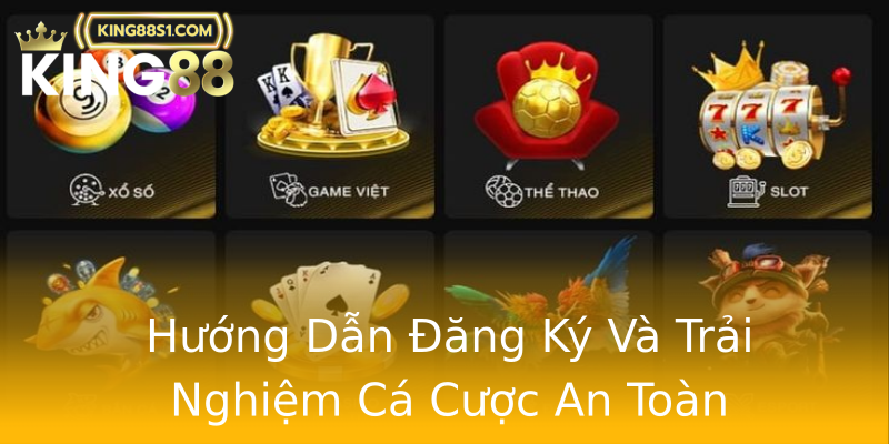 Hướng Dẫn Đăng Ký Và Trải Nghiệm Cá Cược An Toàn