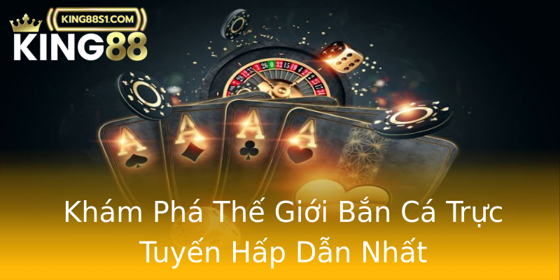 Khám Phá Thế Giới Bắn Cá Trực Tuyến Hấp Dẫn Nhất