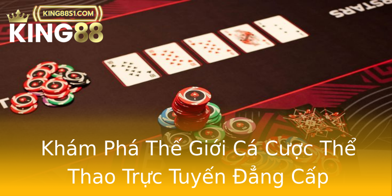 Khám Phá Thế Giới Cá Cược Thể Thao Trực Tuyến Đẳng Cấp