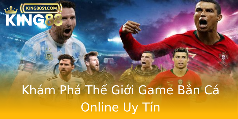 Khám Phá Thế Giới Game Bắn Cá Online Uy Tín