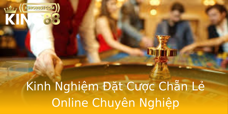 Kinh Nghiệm Đặt Cược Chẵn Lẻ Online Chuyên Nghiệp