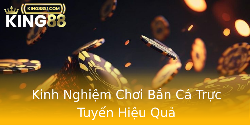 Kinh Nghiệm Chơi Bắn Cá Trực Tuyến Hiệu Quả
