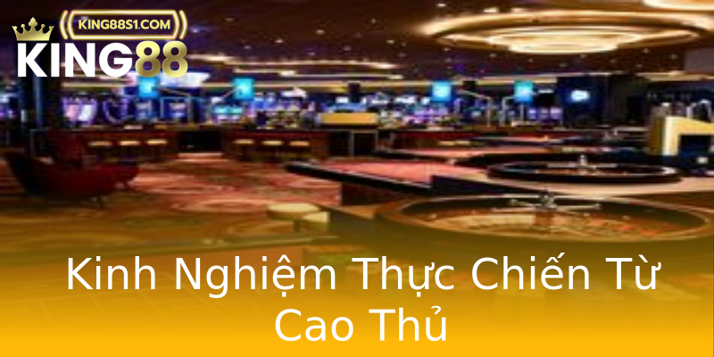Kinh Nghiệm Thực Chiến Từ Cao Thủ Kinh Nghiệm Thực Chiến Từ Cao Thủ